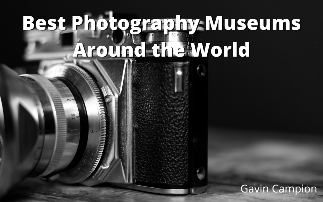 Best Photography Museums Around the World
