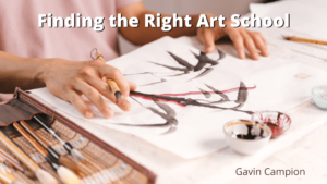 Finding the Right Art School Gavin Campion-min