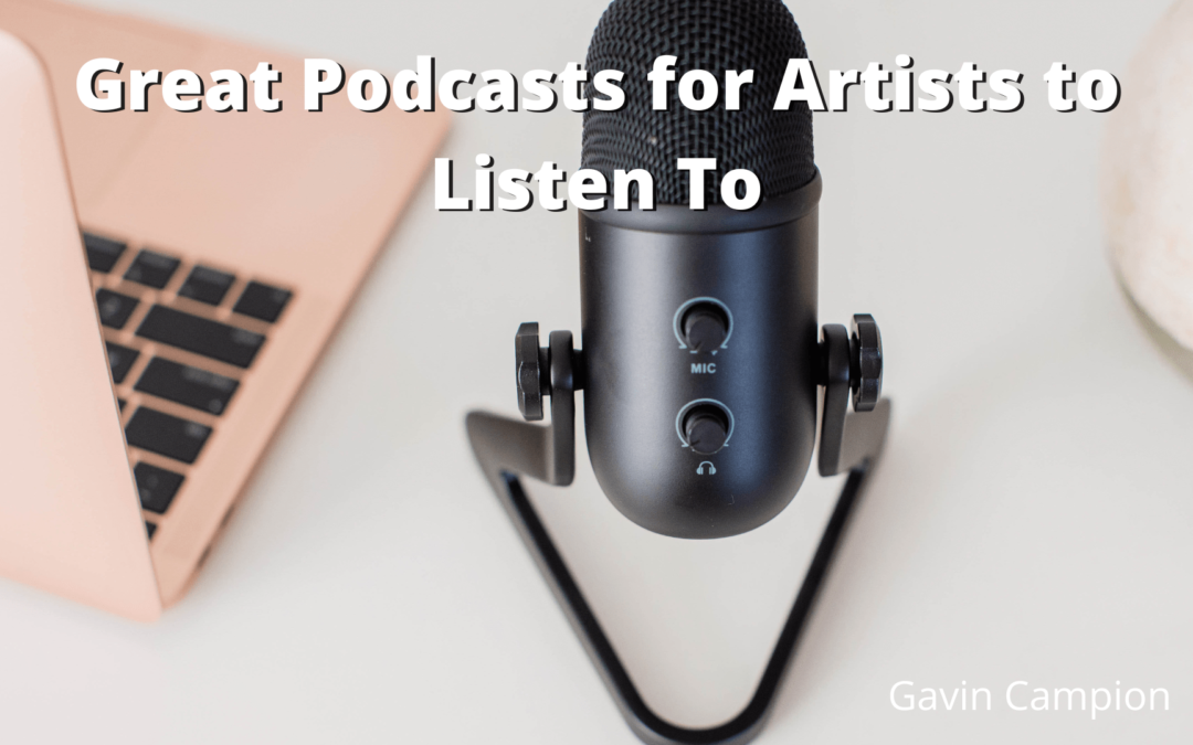 Great Podcasts for Artists to Listen To Gavin Campion-min